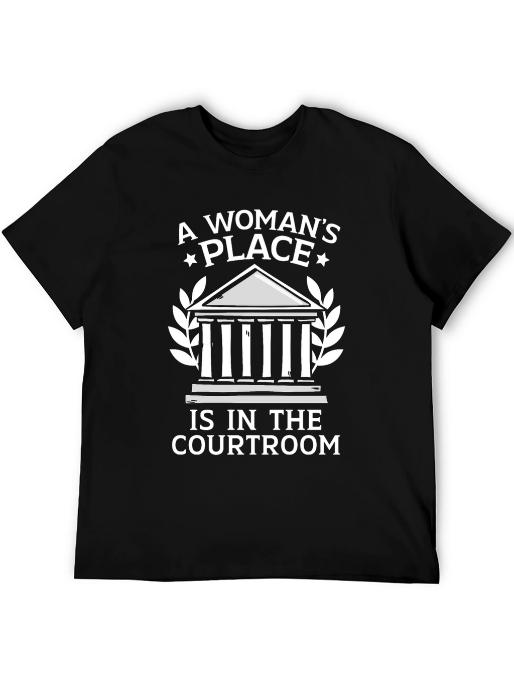 A Womans Place is in the Courtroom T-Shirt