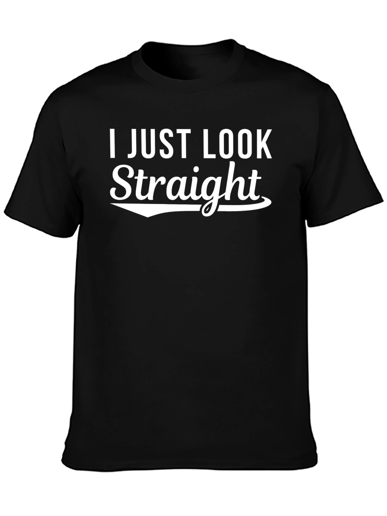 I Just Look Straight Graphic Tee - Soft Cotton Blend
