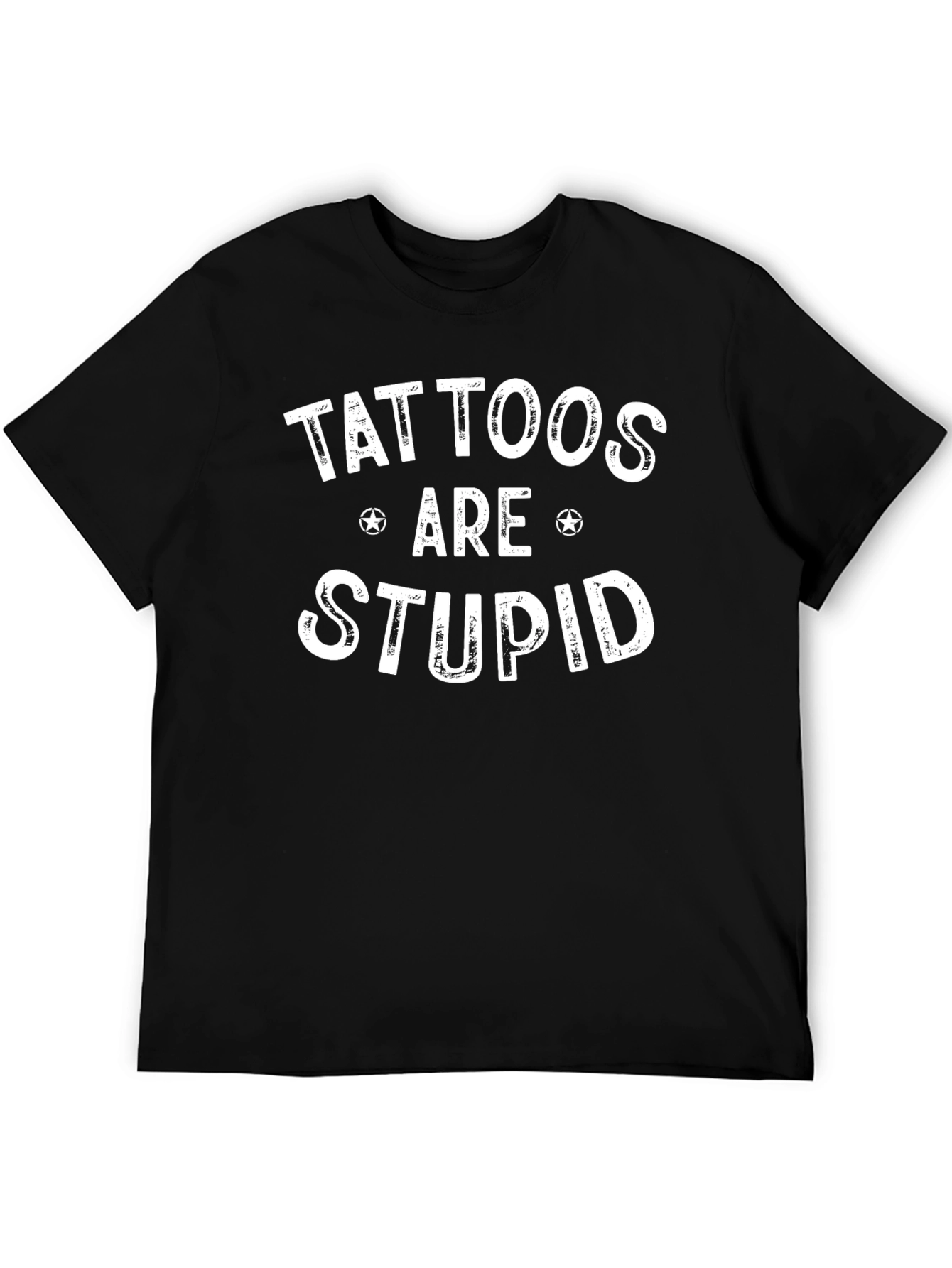 Tattoos Are Stupid Graphic Print Crewneck T-Shirt