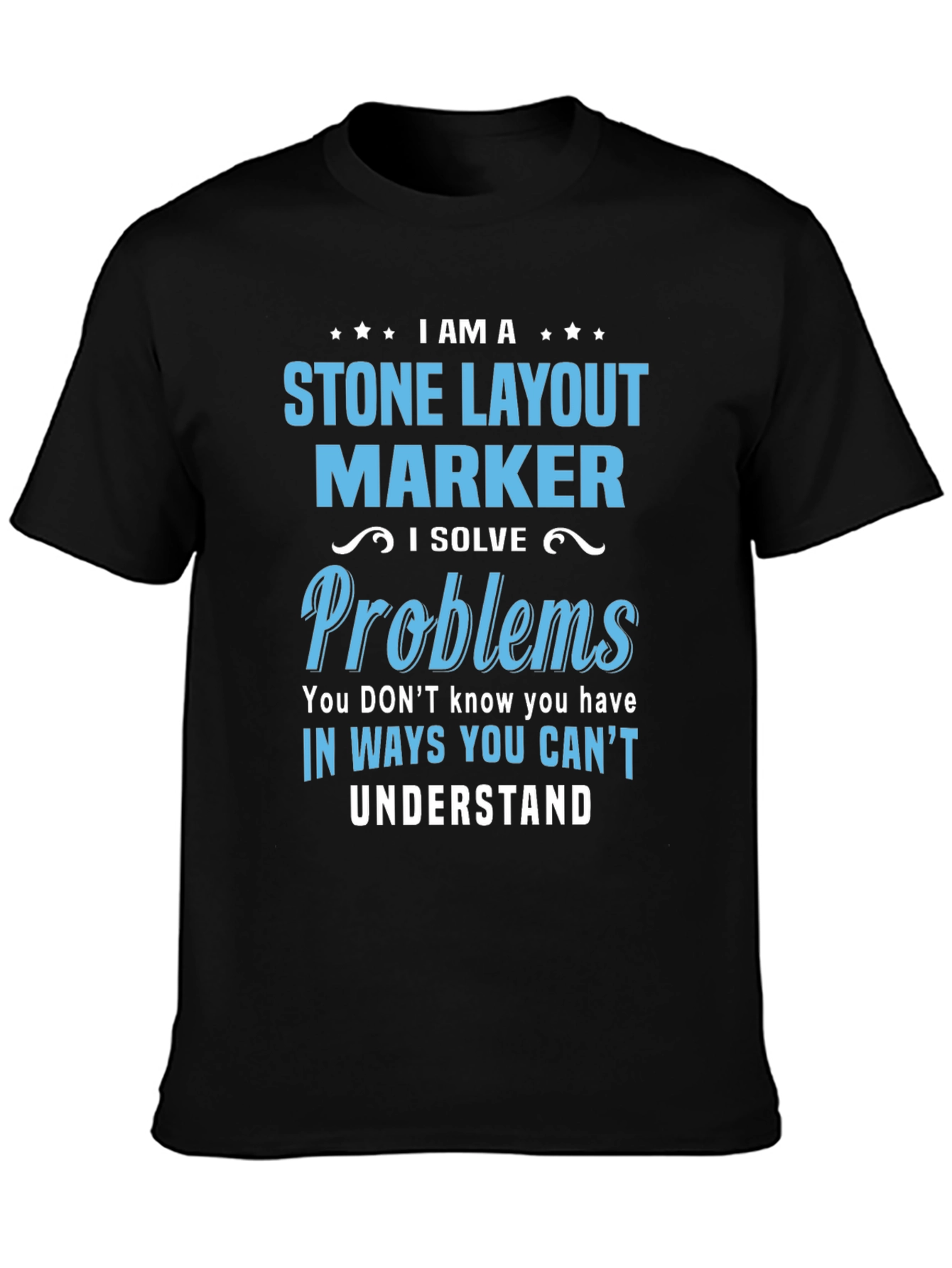 Stone Layout Marker - I Solve Problems T-Shirt