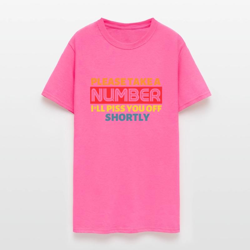 Please Take A Number I'll Piss You Off Shortly