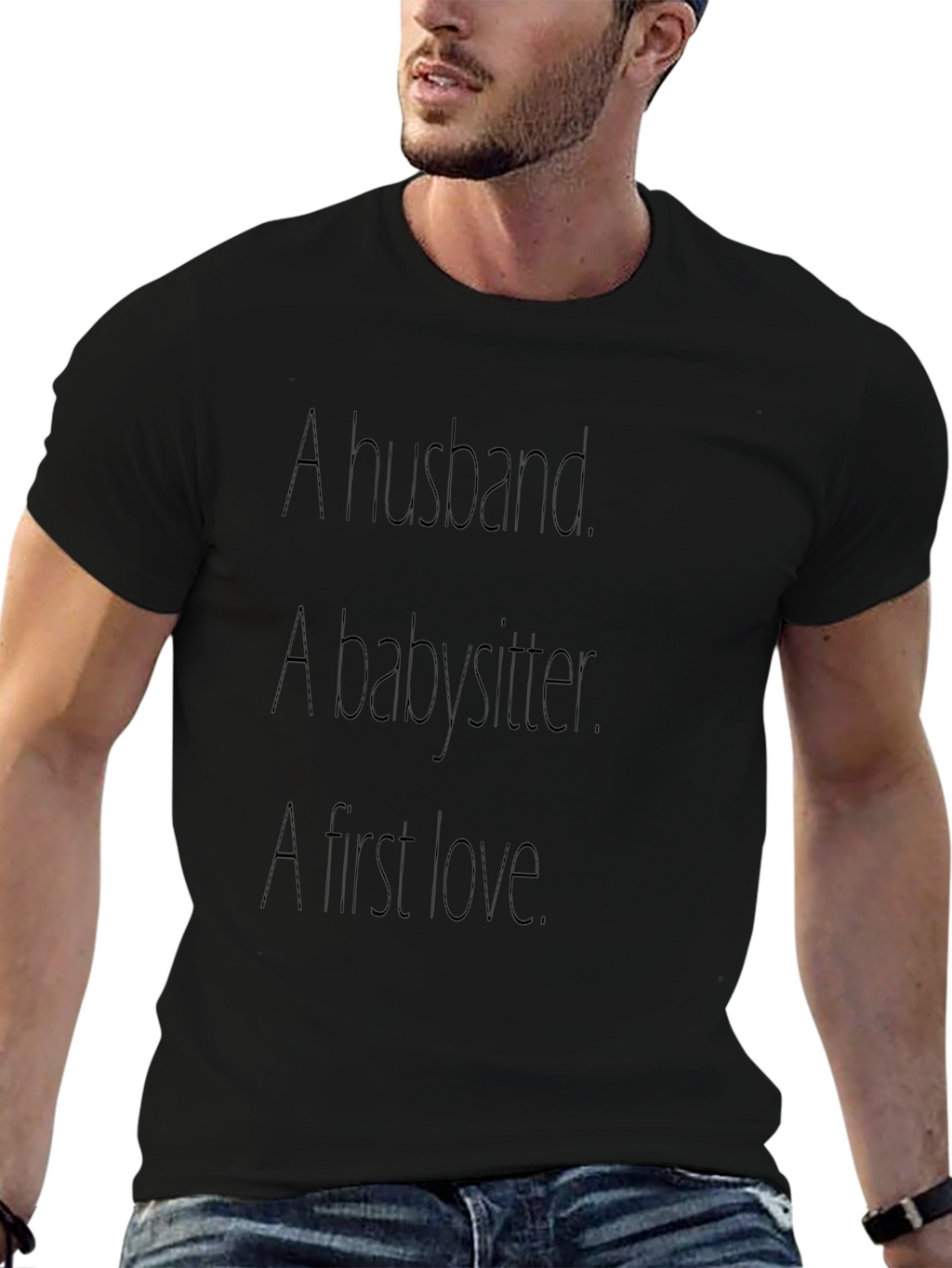 Husband Babysitter First Love - Graphic Tee