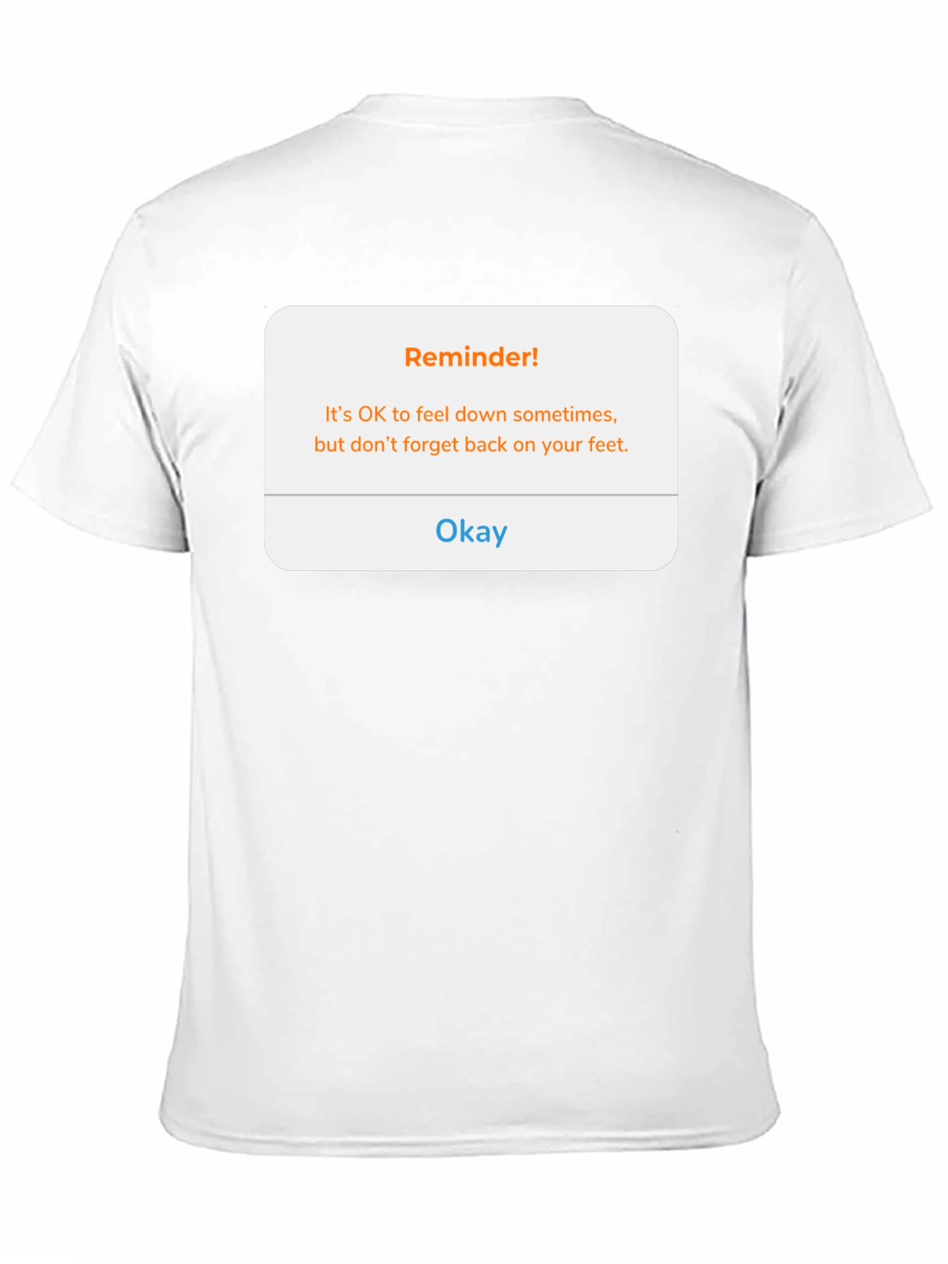 Reminder! Feel Down Sometimes T-Shirt