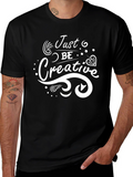 Just Be Creative T-Shirt - Modern Design