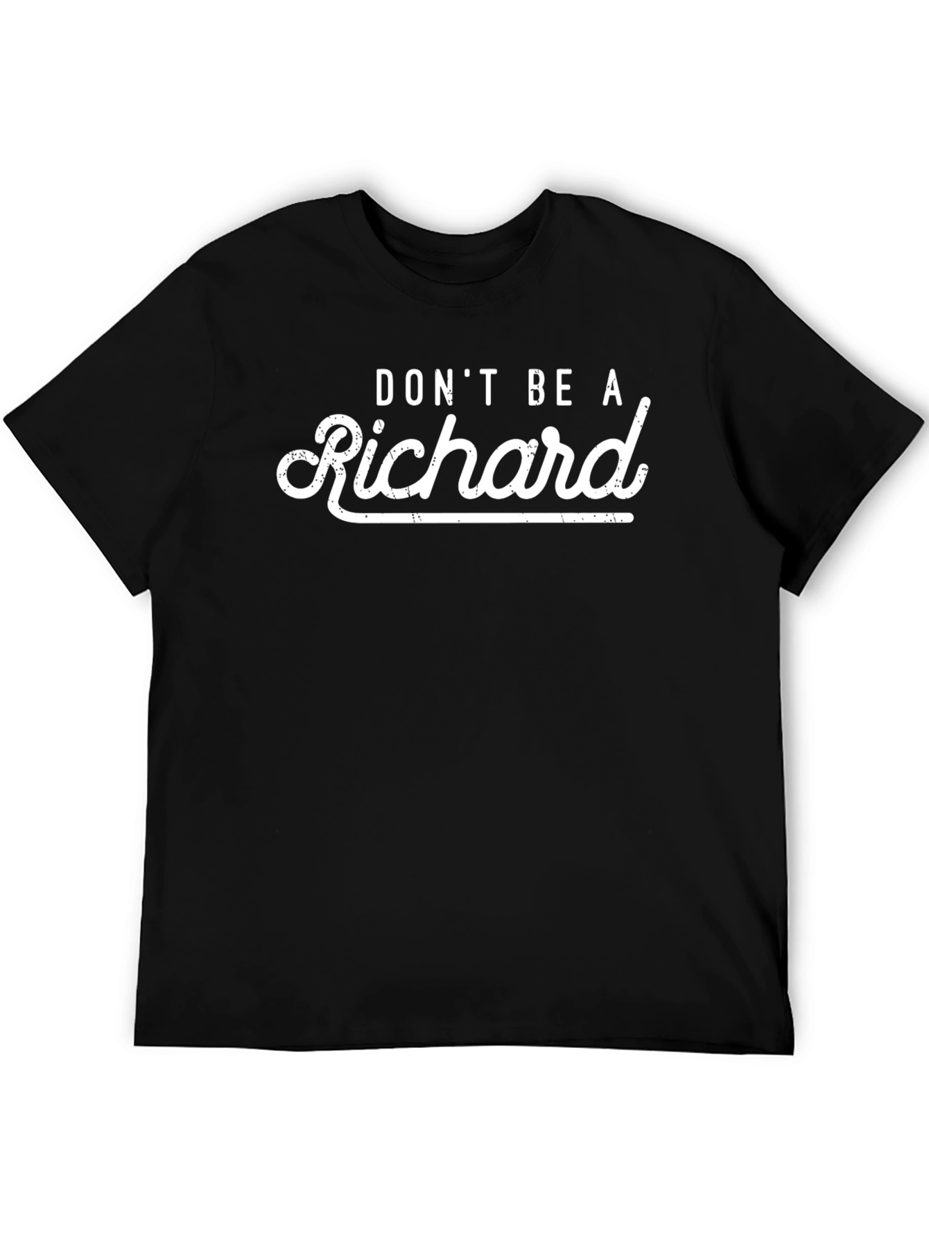 Dont Be A Richard - Novelty T-Shirt