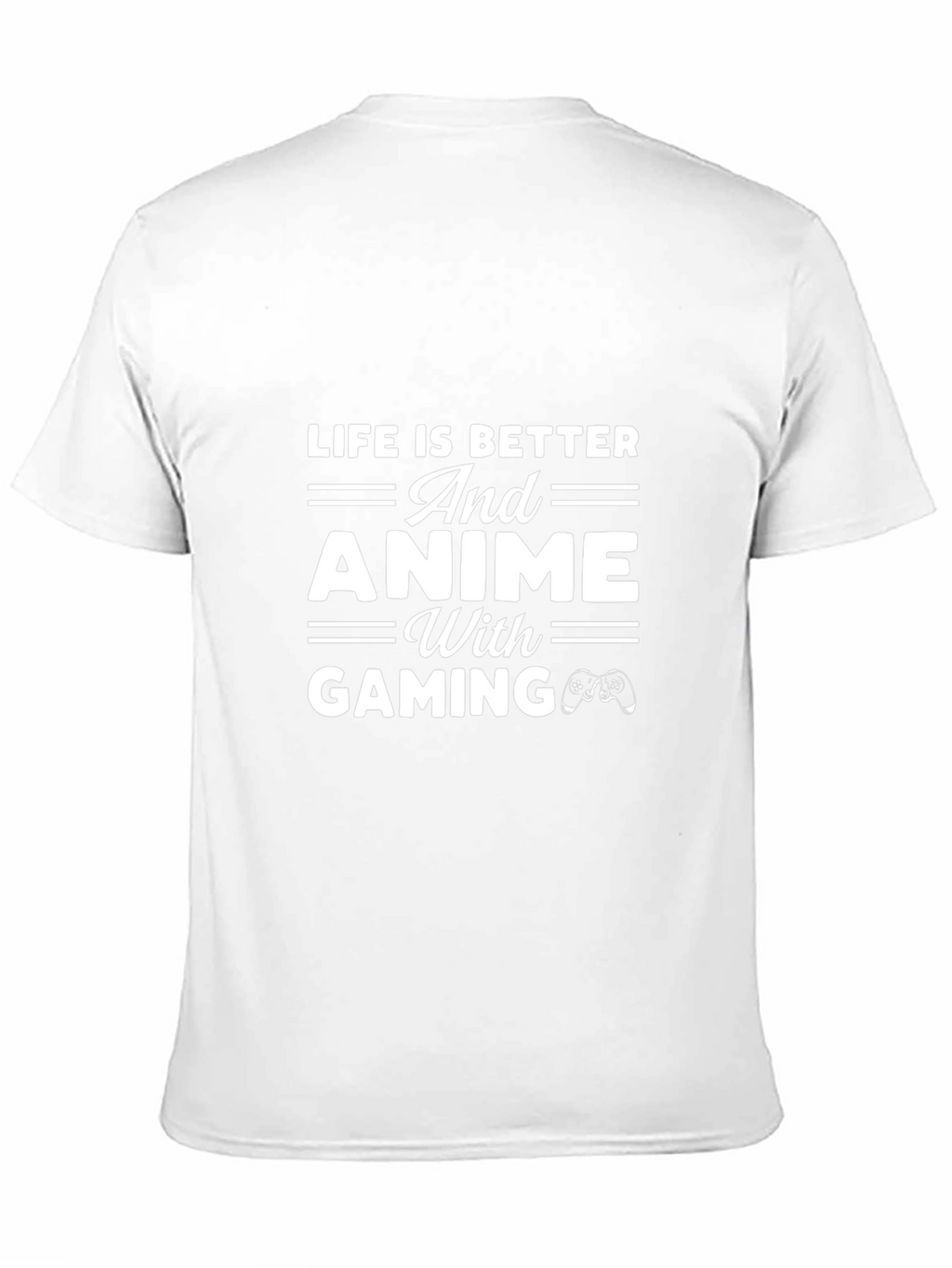 Life is Better With Anime and Gaming T-Shirt