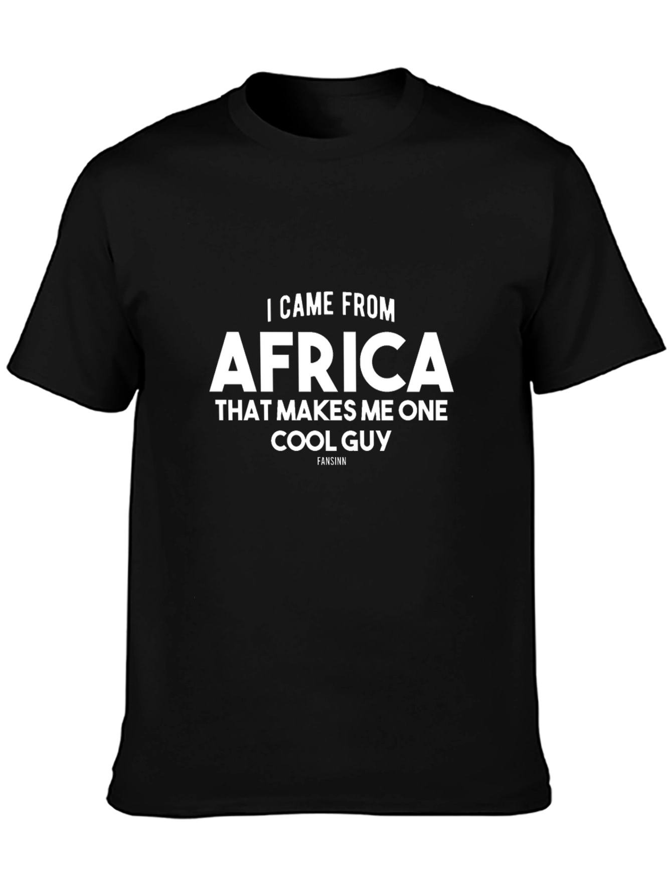 I Came From Africa Cool Guy T-Shirt
