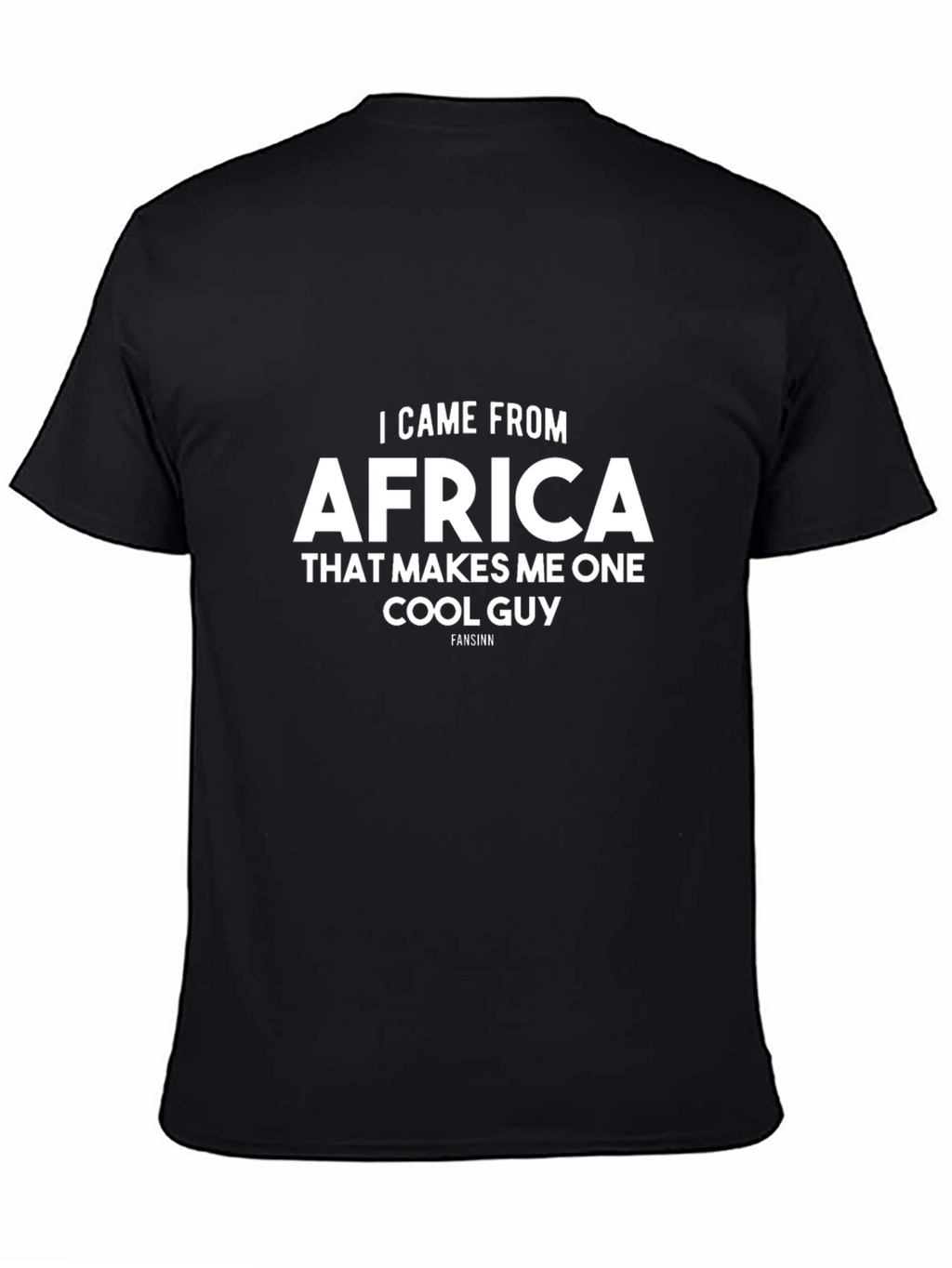I Came From Africa Cool Guy T-Shirt