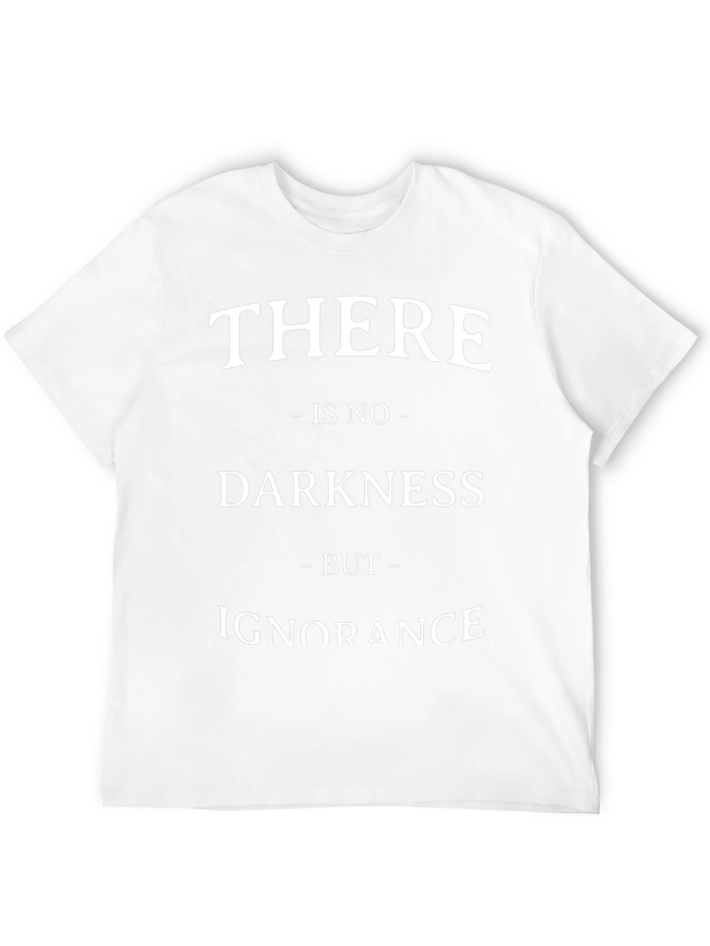 There Is No Darkness But Ignorance Graphic Tee