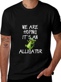 We Are Hoping Its An Alligator T-Shirt