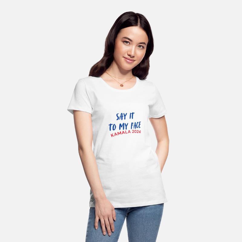 Say it to my face - Kamala Harris For President