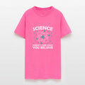 Science Doesn't Care What You Believe