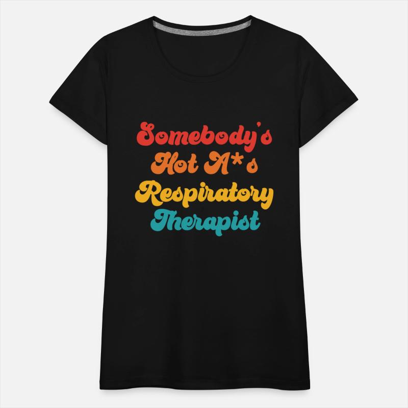 Somebody's Hot A*s Respiratory Therapist