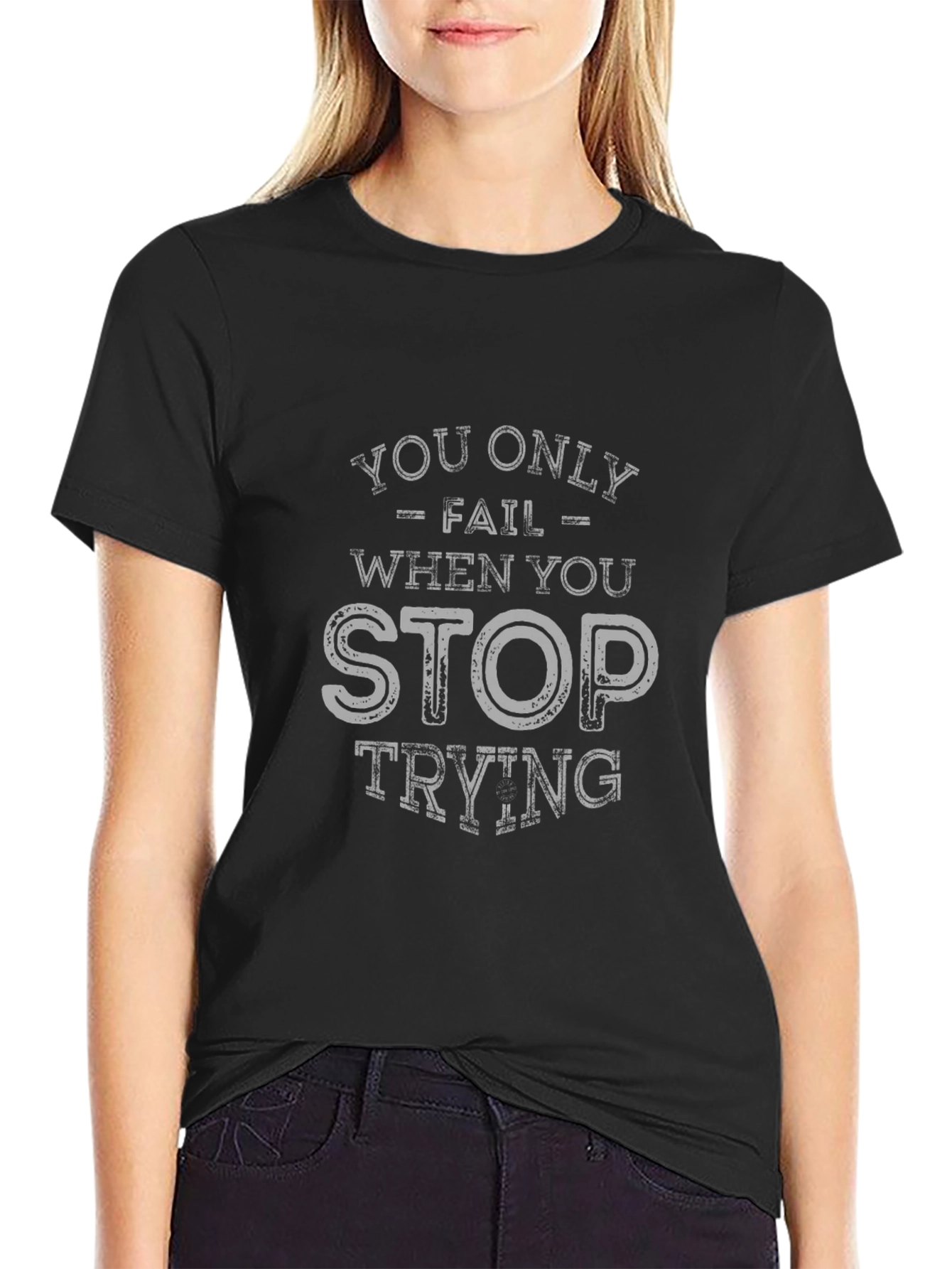Inspirational You Only Fail When You Stop Trying Graphic Tee