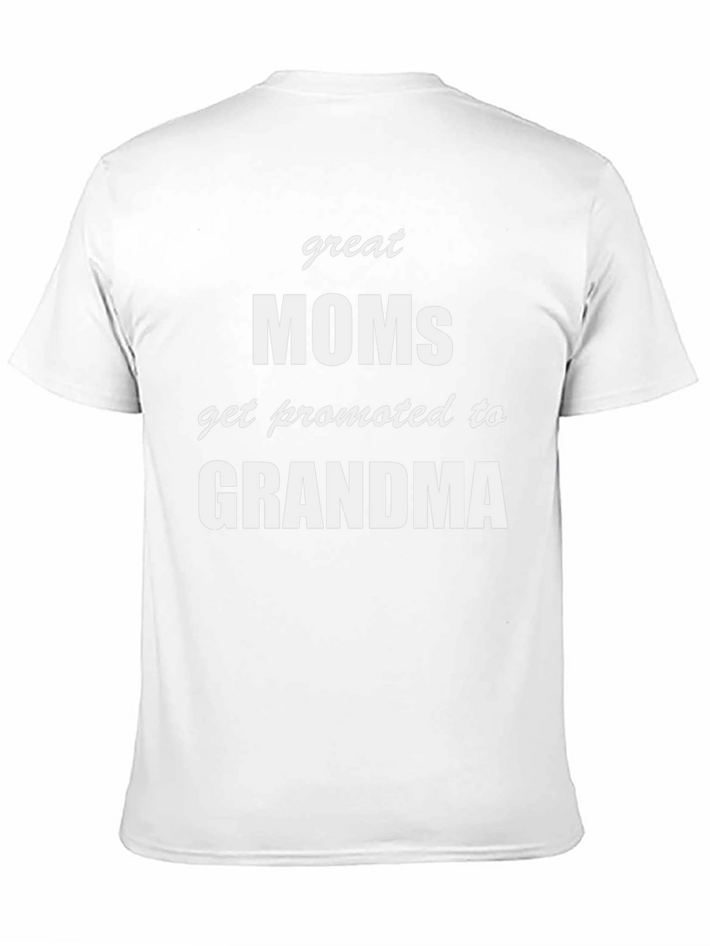 Great Moms Get Promoted to Grandma T-Shirt