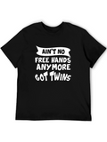 Aint No Free Hands Got Twins Black T-Shirt