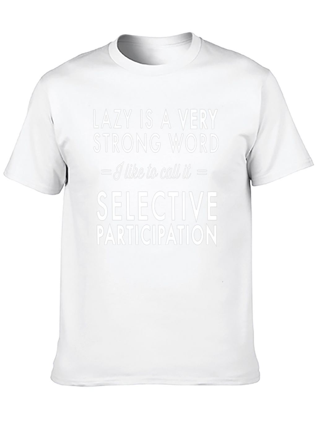 Lazy is a Very Strong Word T-Shirt