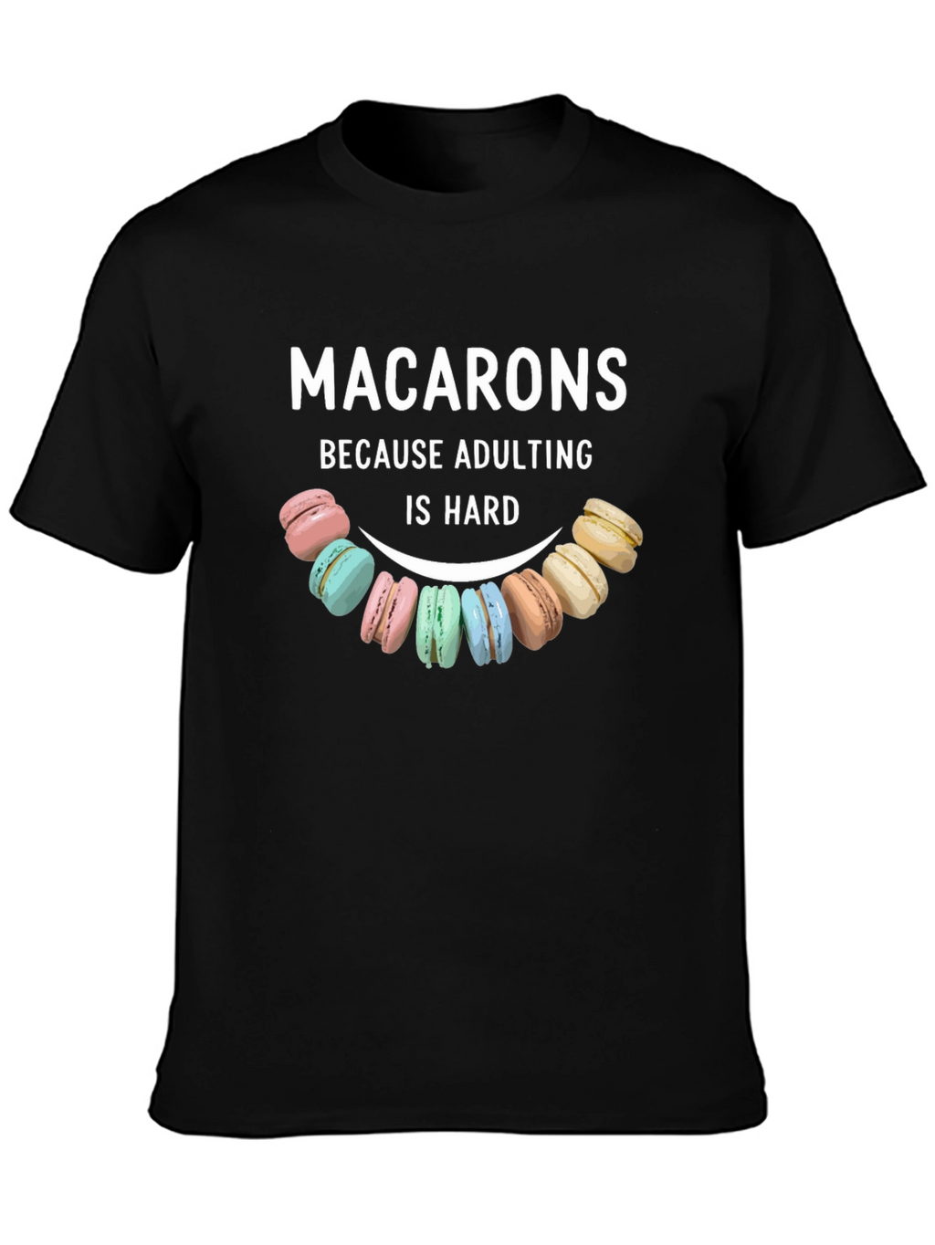 Macarons Adulting Hard T-Shirt