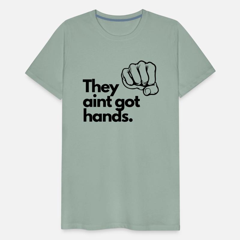 They aint got hands