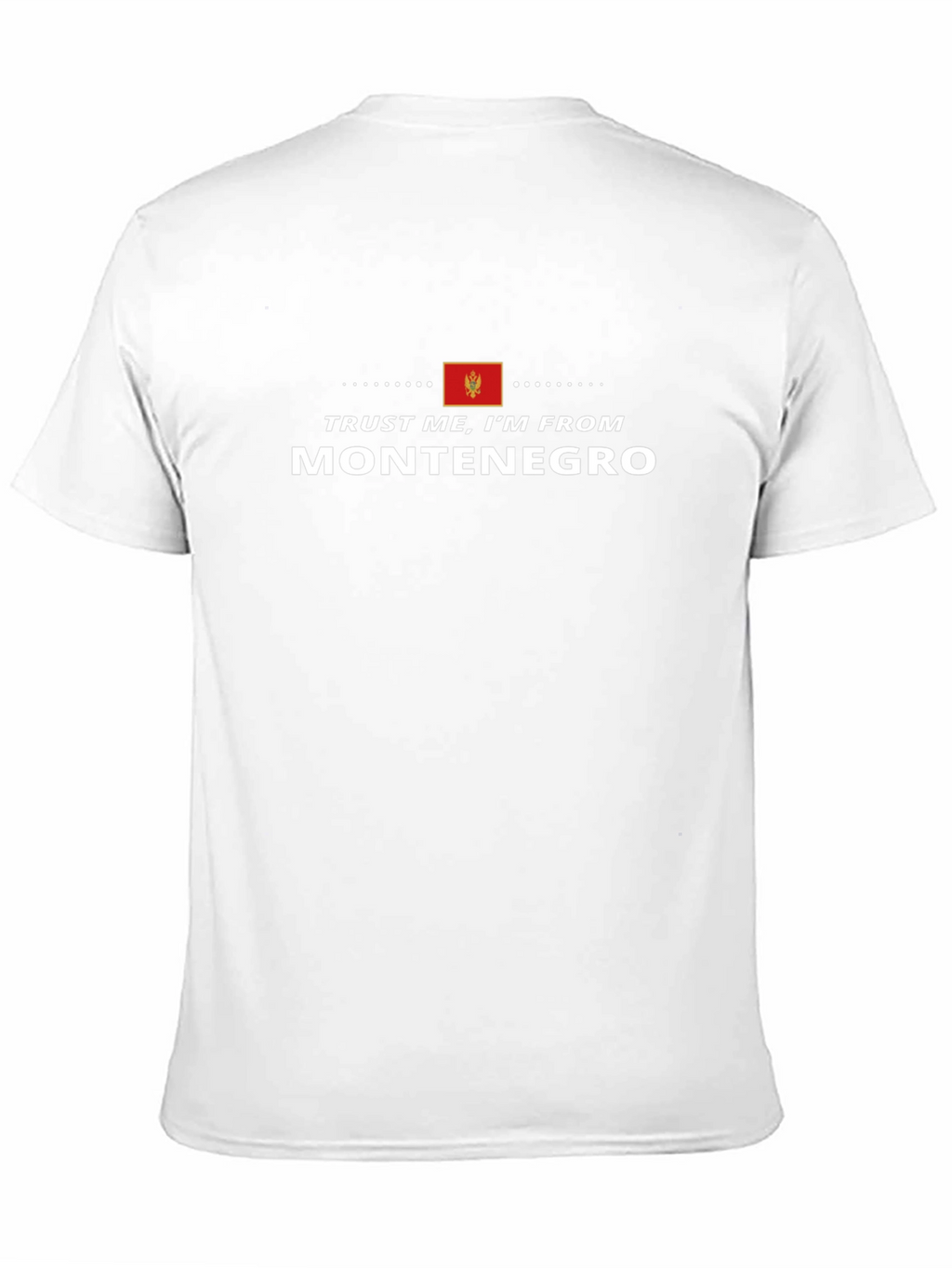 Trust Me Im From Montenegro - Black T-Shirt
