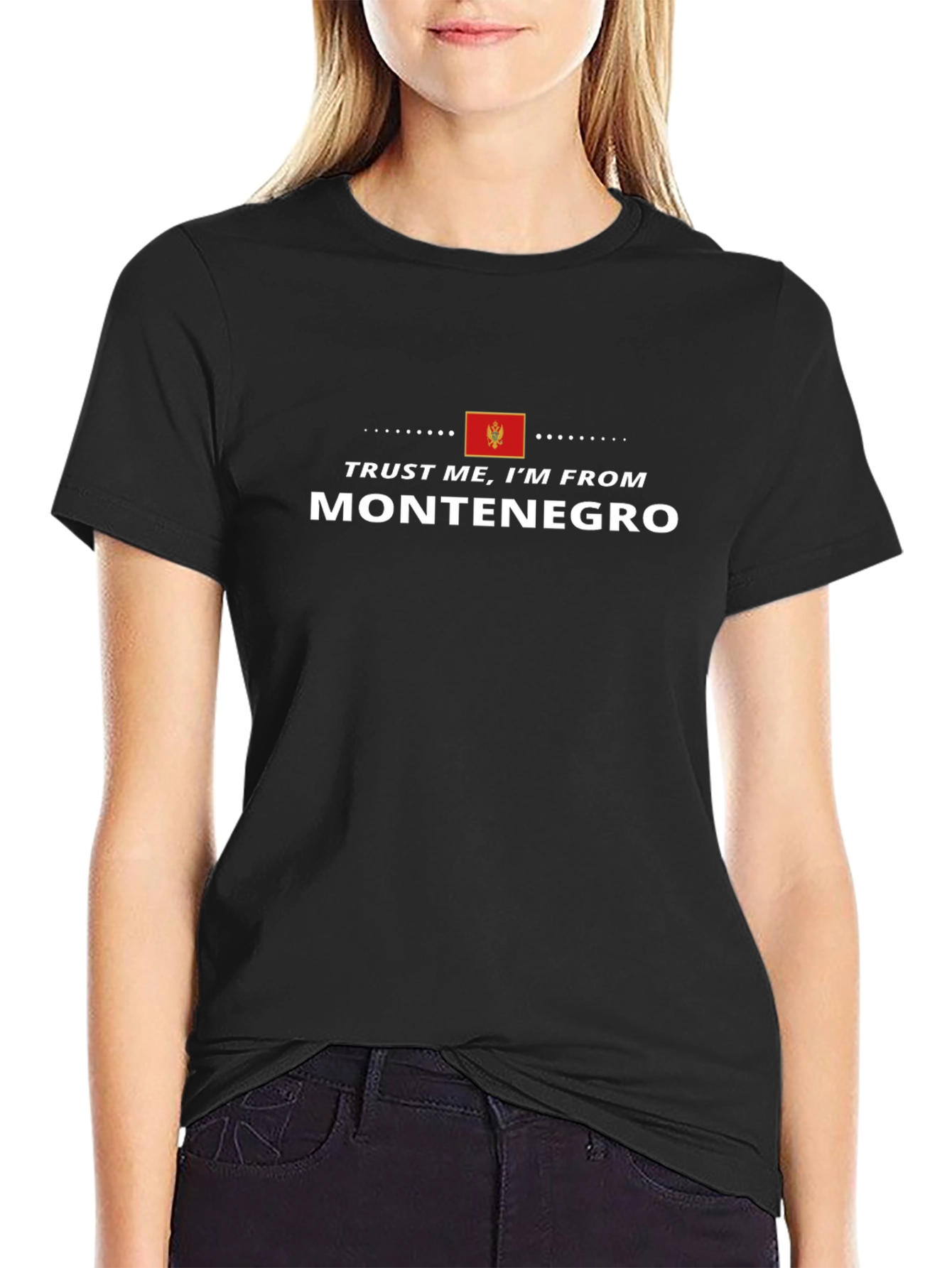 Trust Me Im From Montenegro - Black T-Shirt