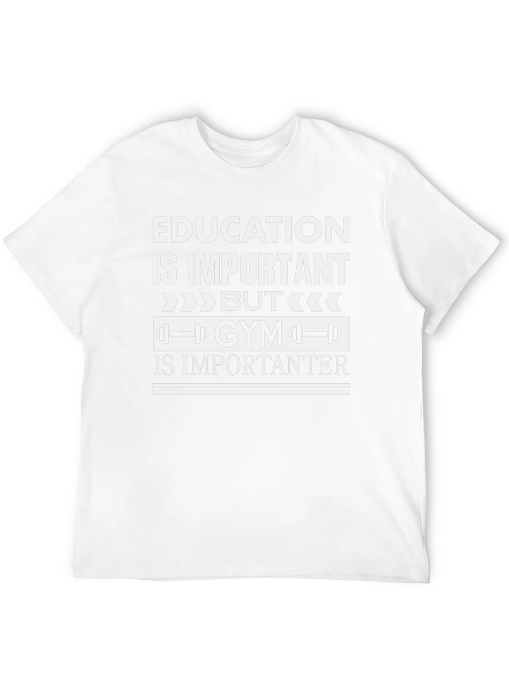 Education vs. Gym T-Shirt: Important vs. Importanter