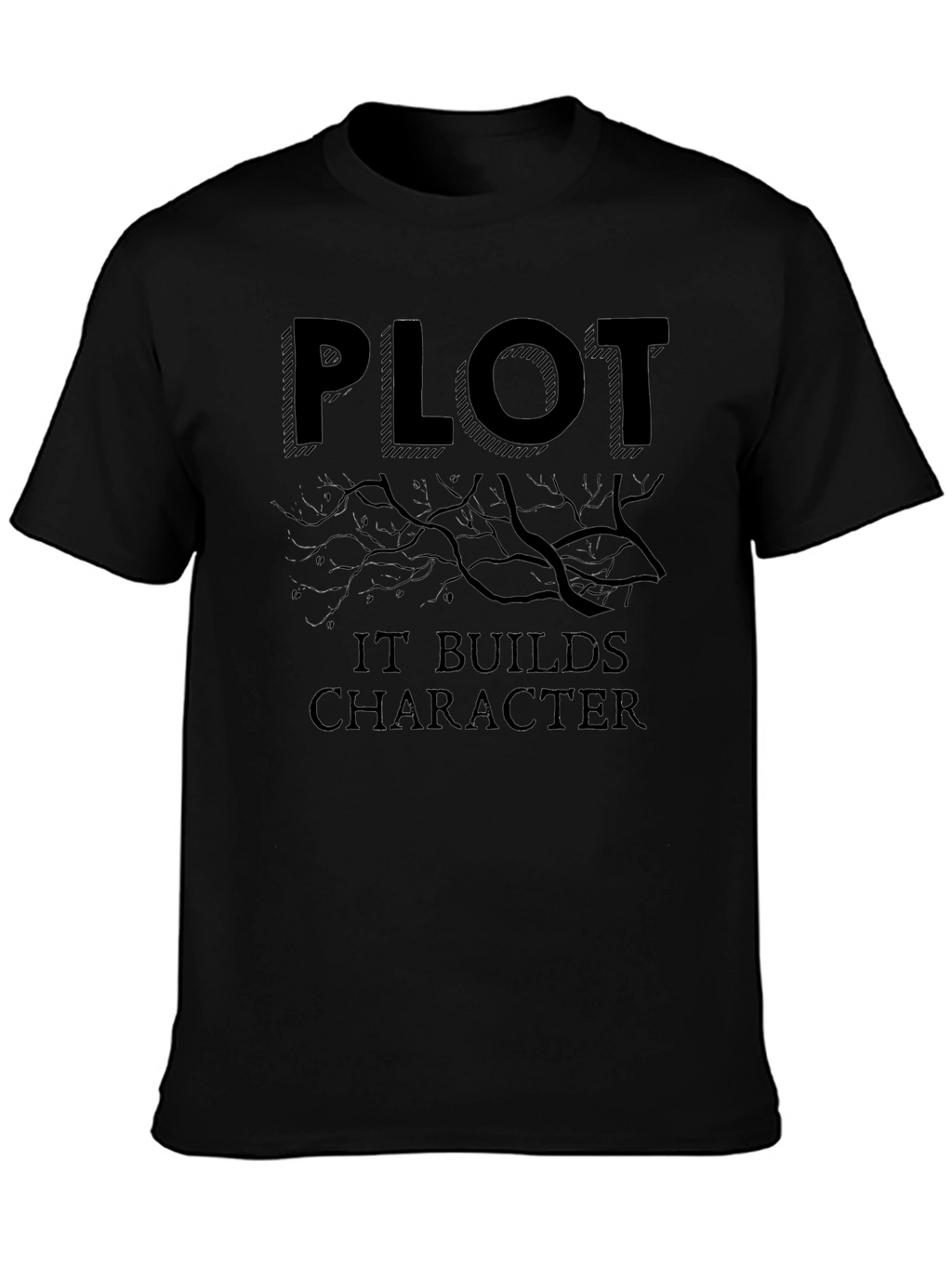 Plot Builds Character Black T-Shirt