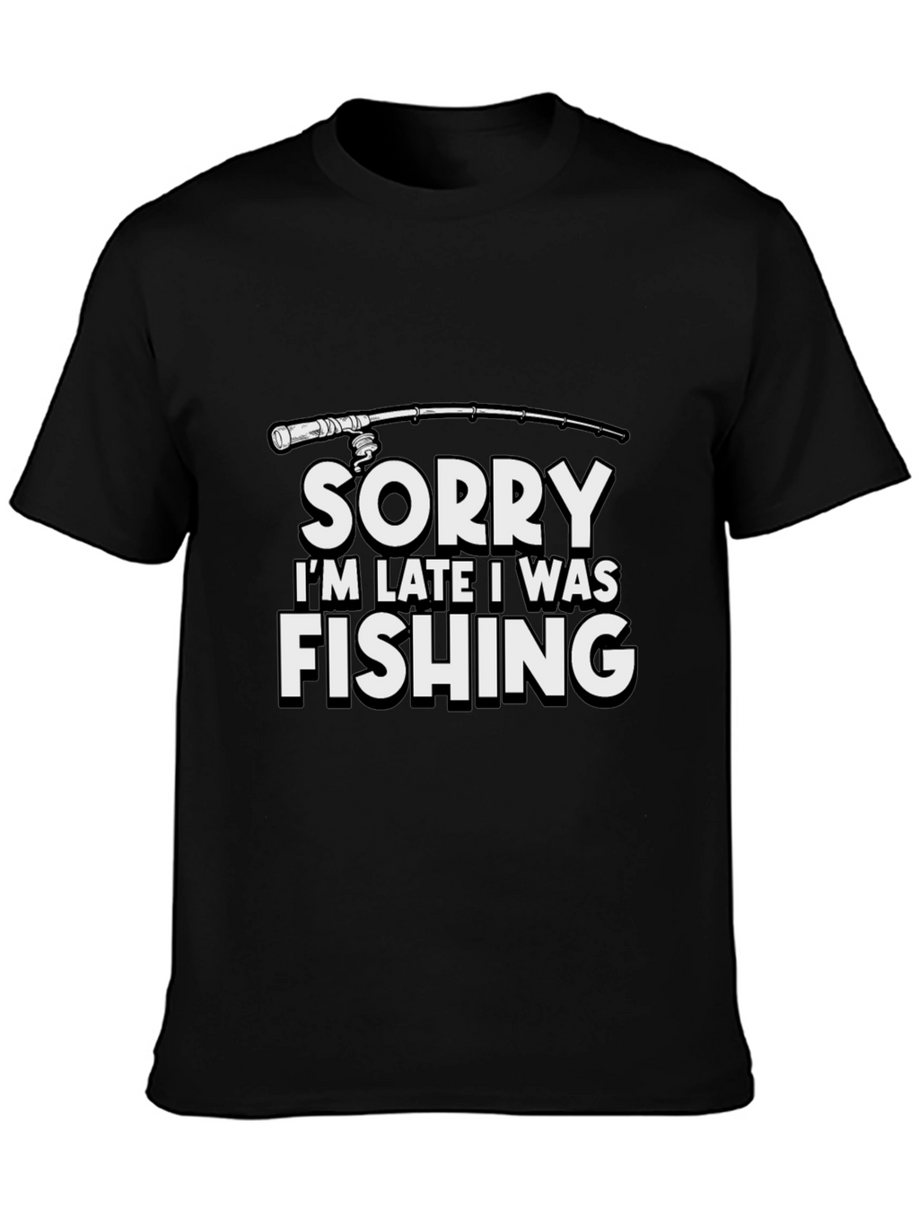 Funny Fishing T-Shirt - Sorry Im Late