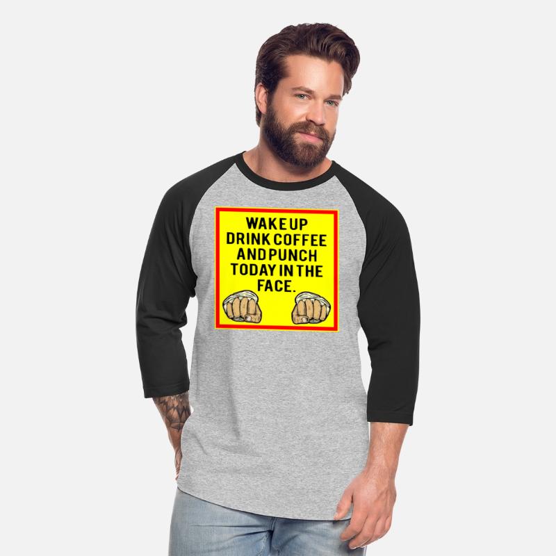 Wake Up Drink Coffee And Punch Today In The Face
