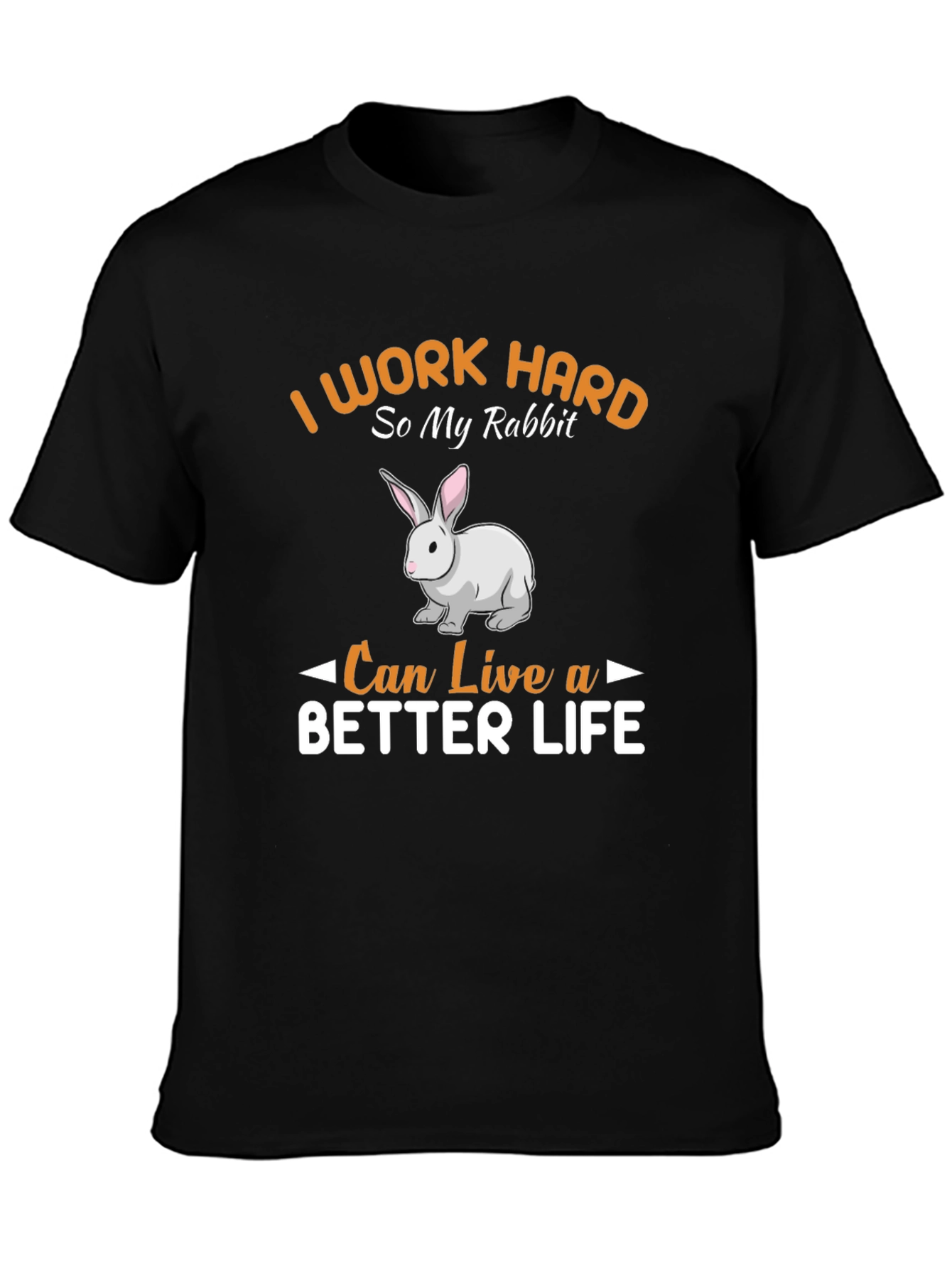 Rabbit Lover T-Shirt - I Work Hard For My Rabbit