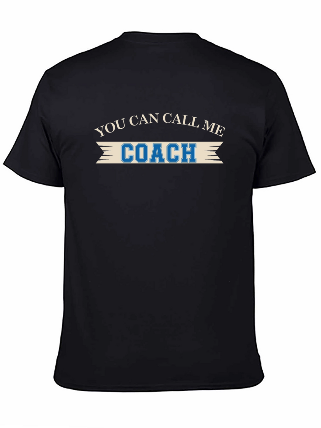 You Can Call Me Coach - Funny T-Shirt