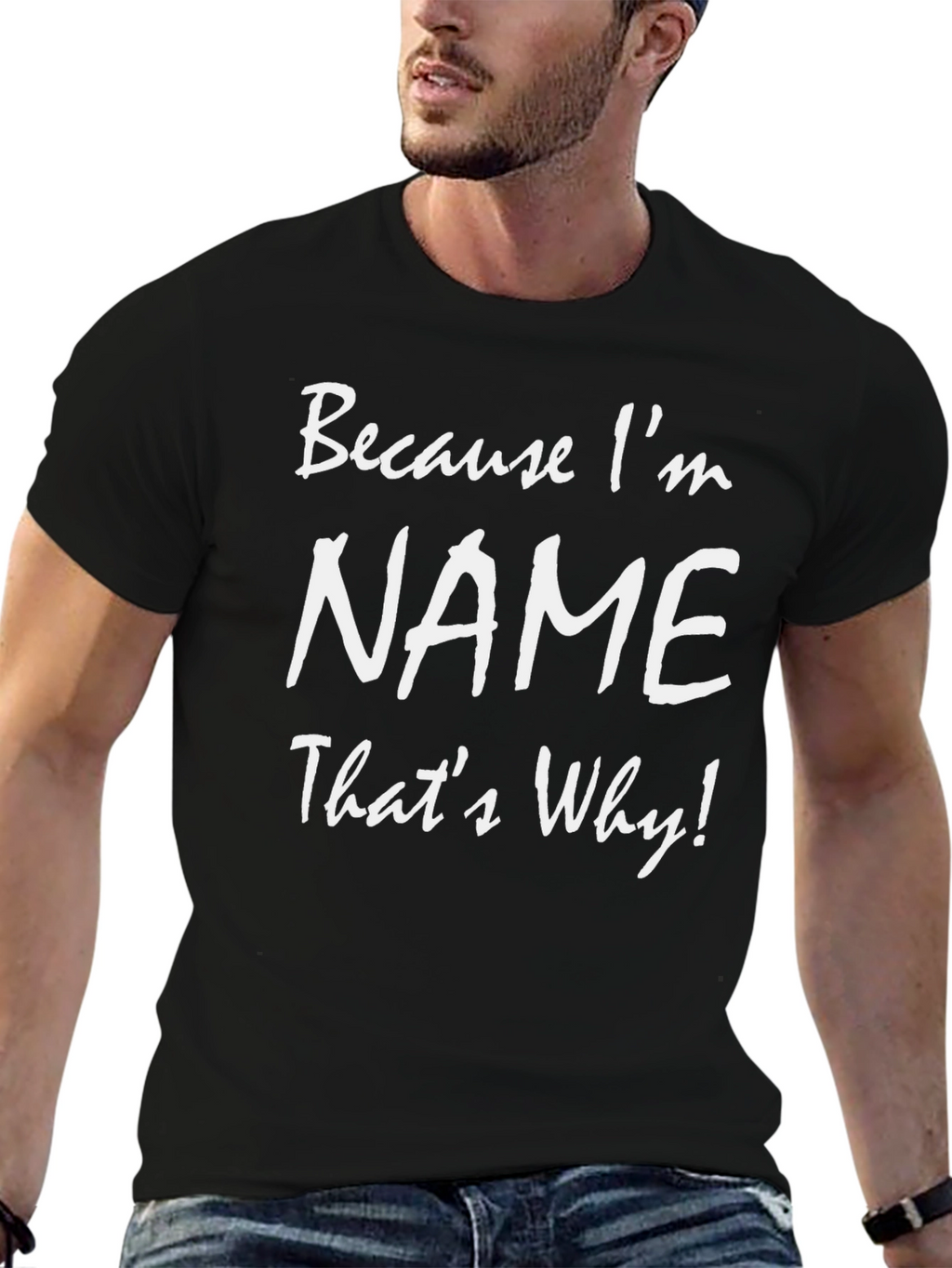Because Im NAME Thats Why! T-Shirt