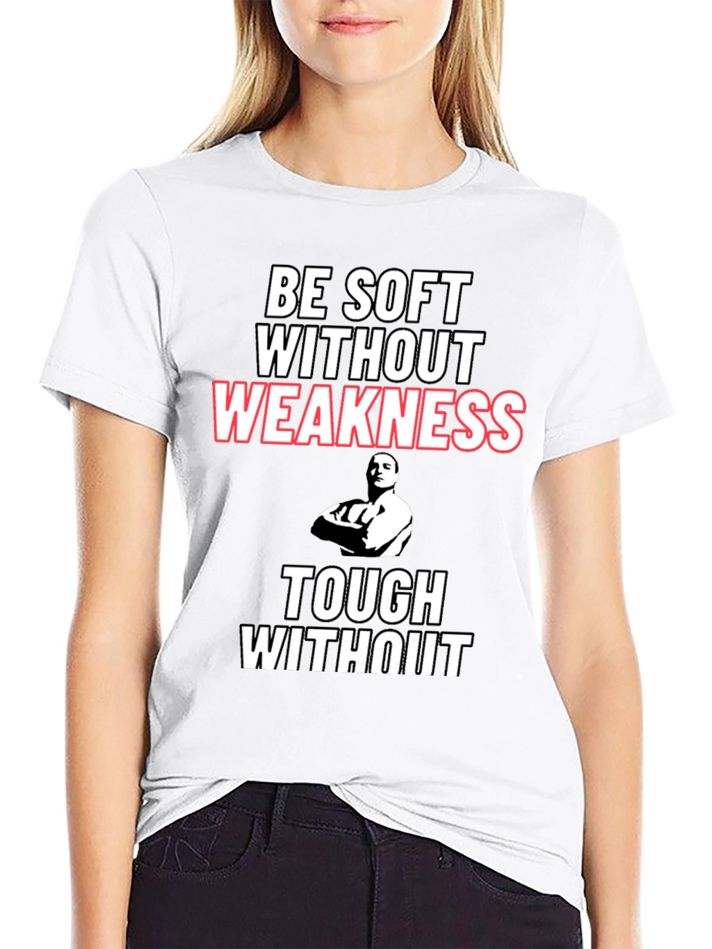 Be Soft Without Weakness T-Shirt