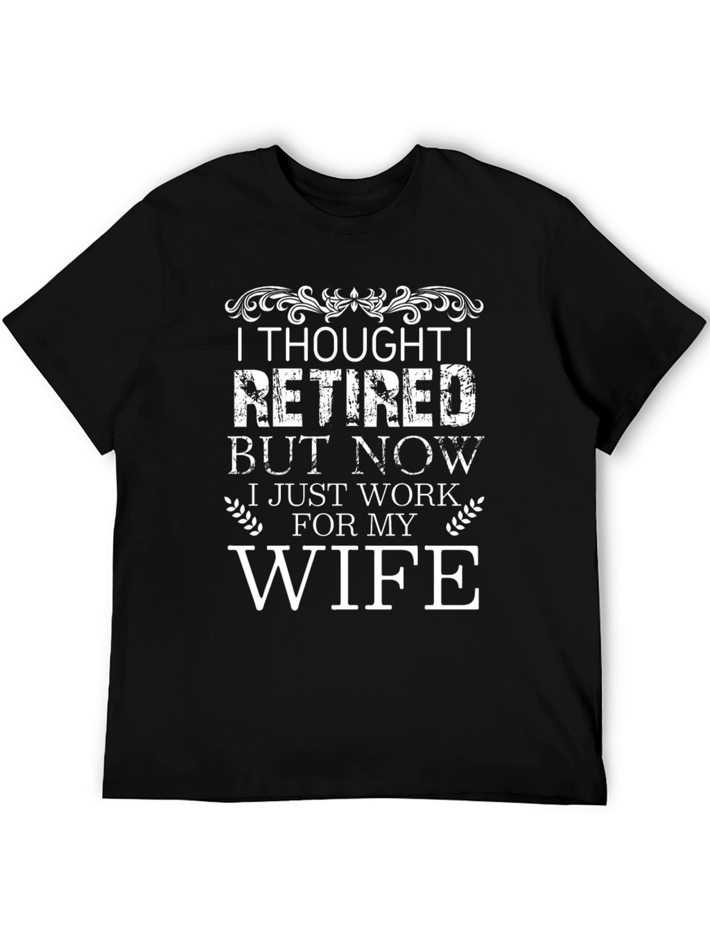 I Thought I Retired T-Shirt - Funny Husband Tee