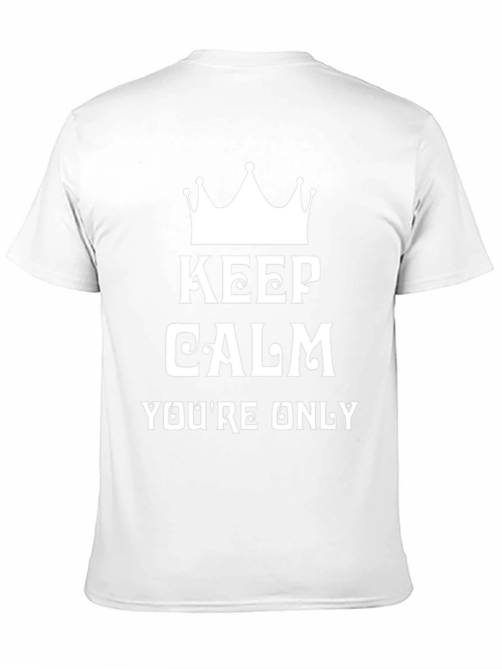 Keep Calm Funny Graphic Tee