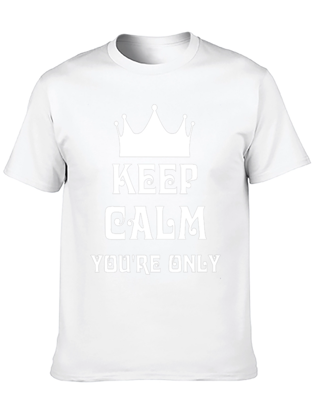 Keep Calm Funny Graphic Tee