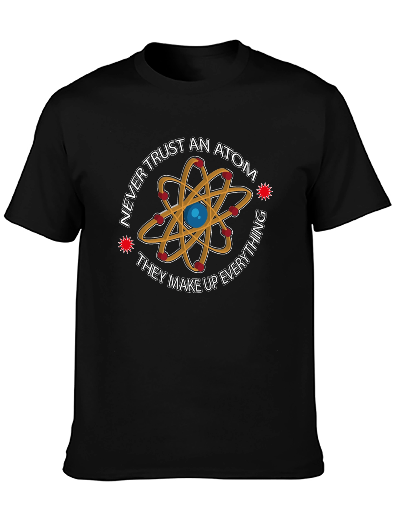Never Trust an Atom Graphic Tee - Science Humor T-Shirt