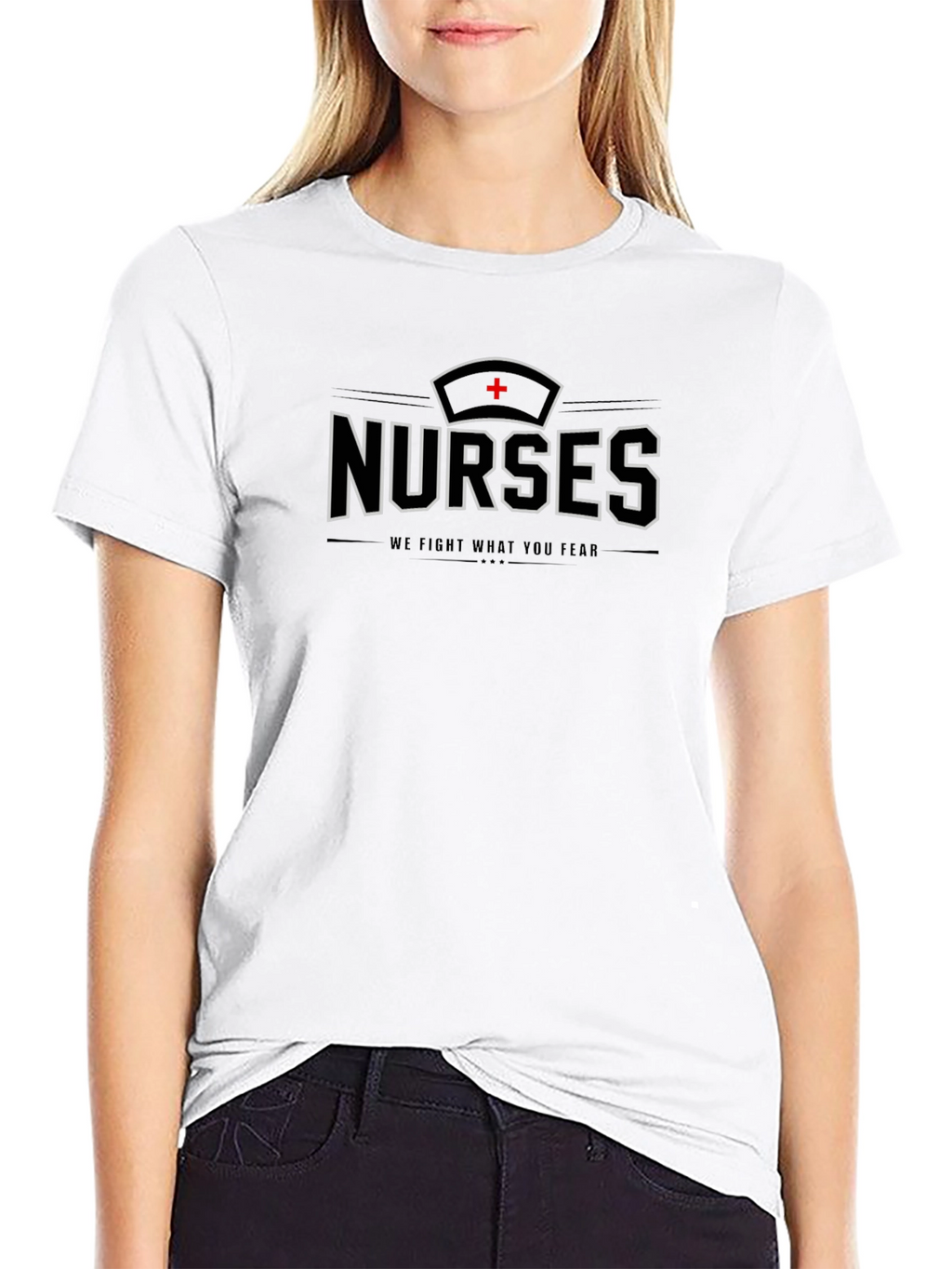 Nurses T-Shirt - We Fight What You Fear