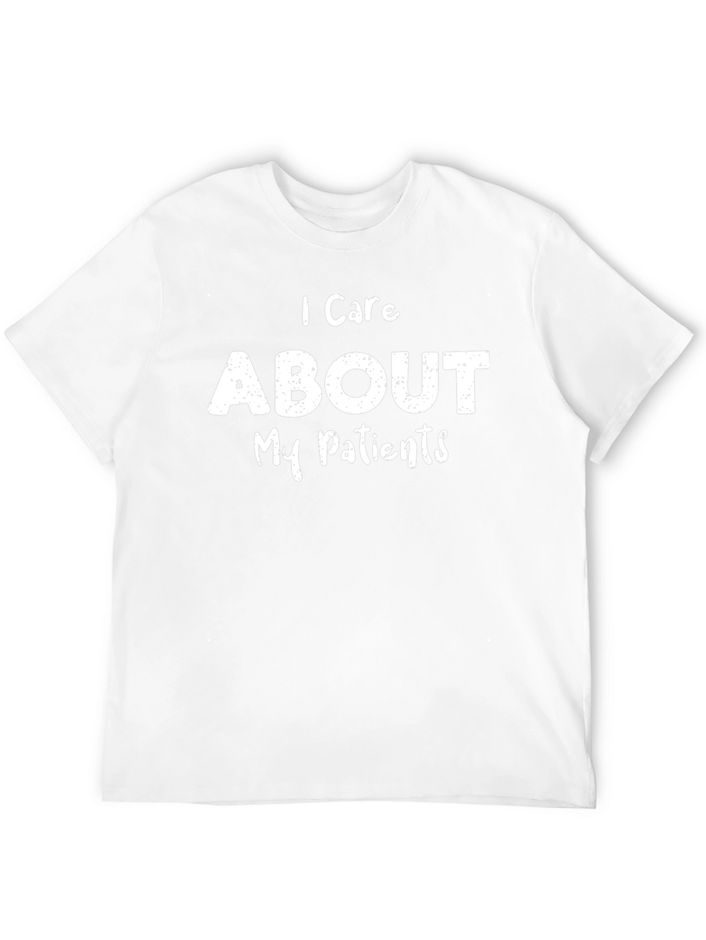 I Care About My Patients - Graphic T-Shirt