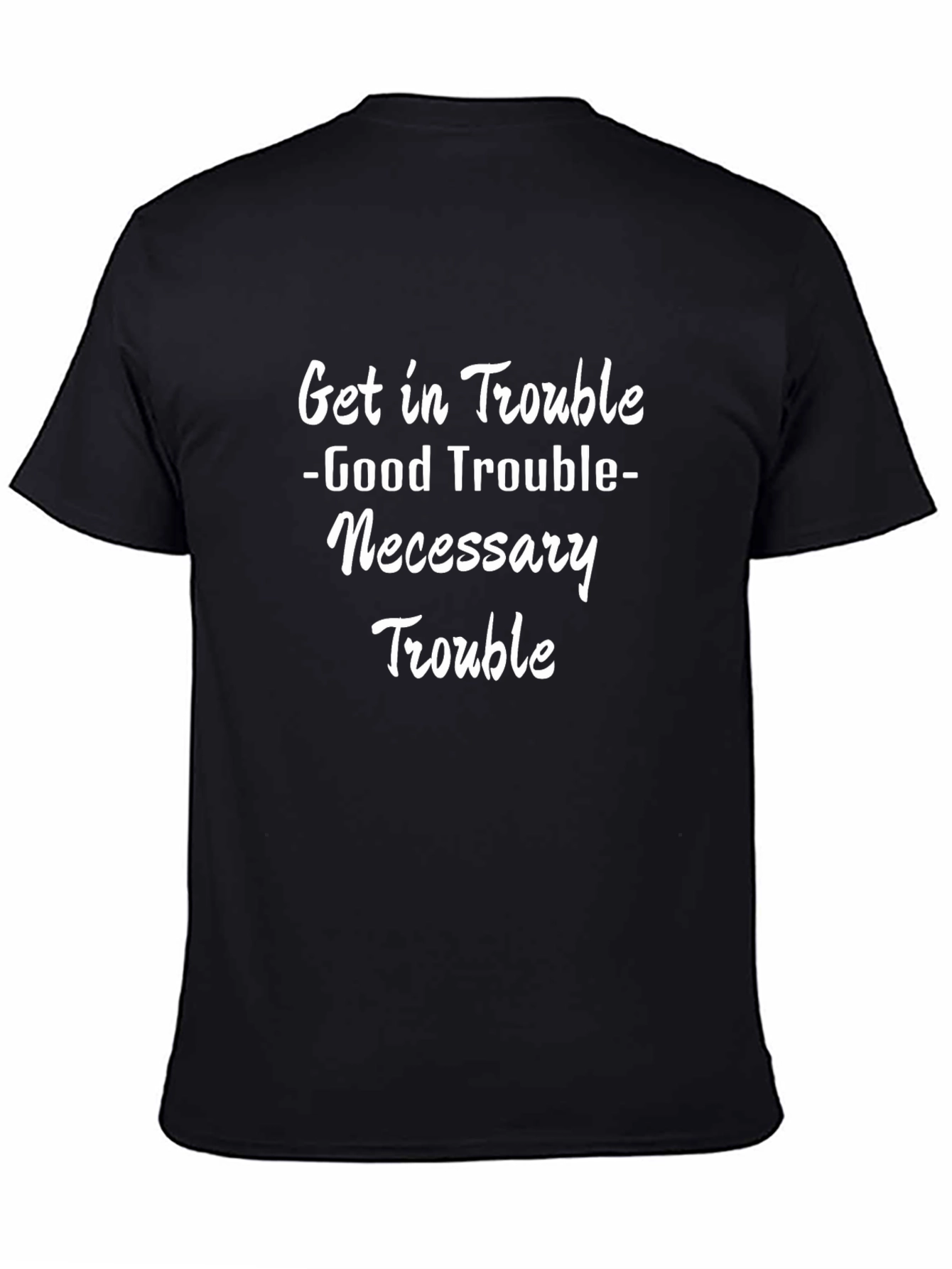 Get in Trouble T-Shirt - Black Tee Bold White Text