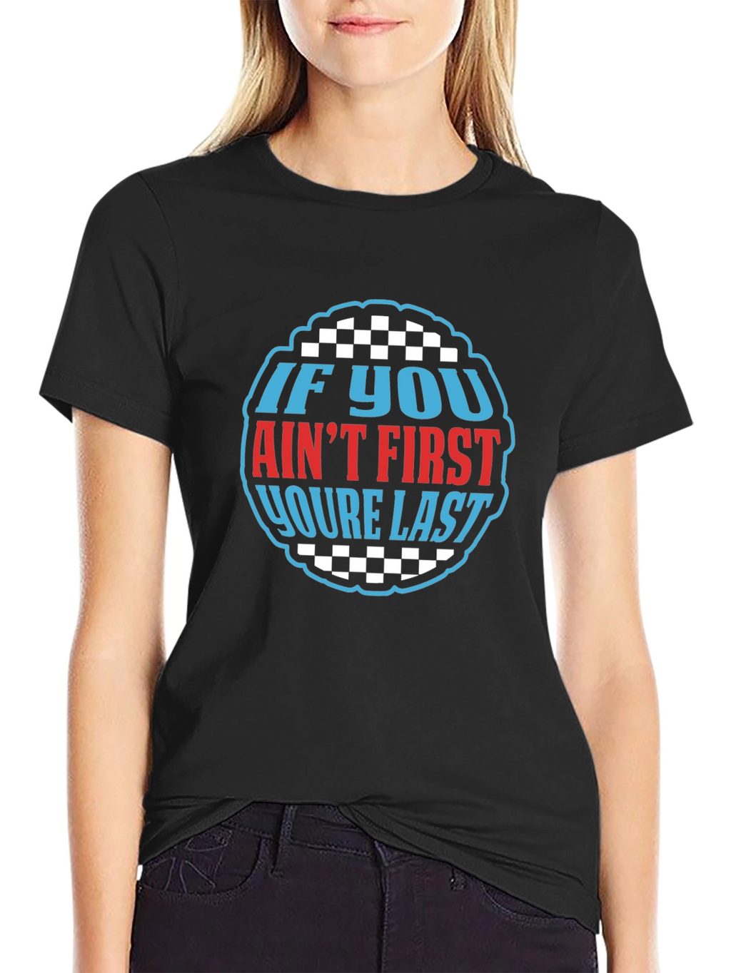 If You Aint First Youre Last Graphic Tee