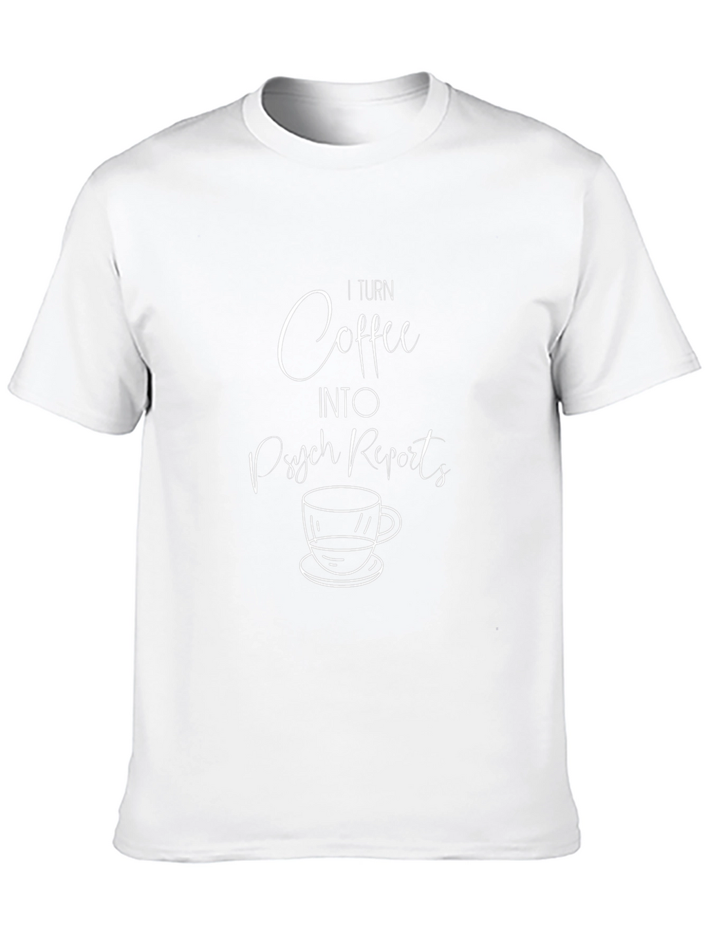 Coffee to Psych Reports Graphic Tee